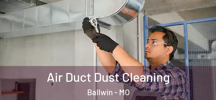 Air Duct Dust Cleaning Ballwin - MO