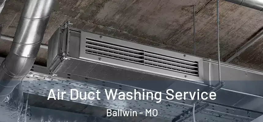 Air Duct Washing Service Ballwin - MO