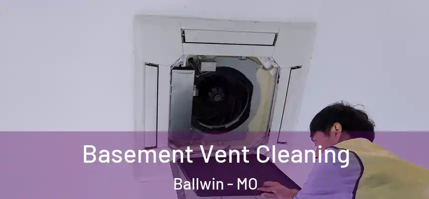  Basement Vent Cleaning Ballwin - MO