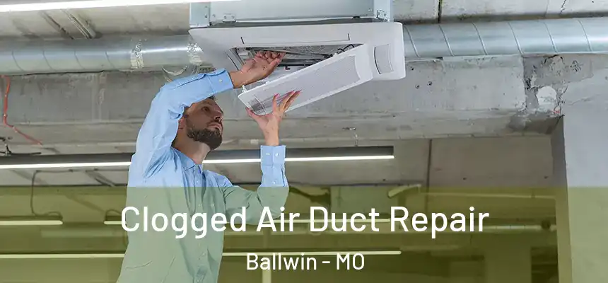 Clogged Air Duct Repair Ballwin - MO