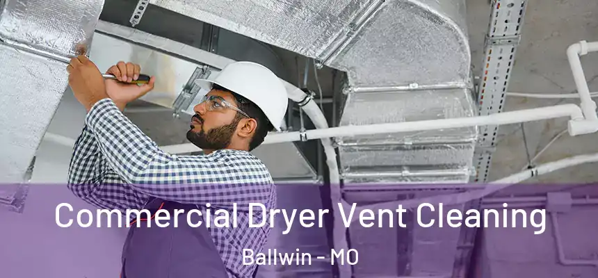 Commercial Dryer Vent Cleaning Ballwin - MO