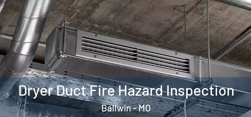  Dryer Duct Fire Hazard Inspection Ballwin - MO