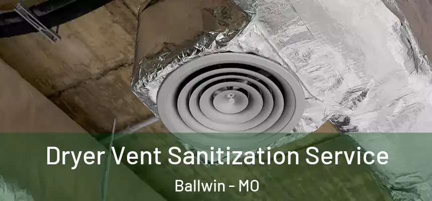 Dryer Vent Sanitization Service Ballwin - MO