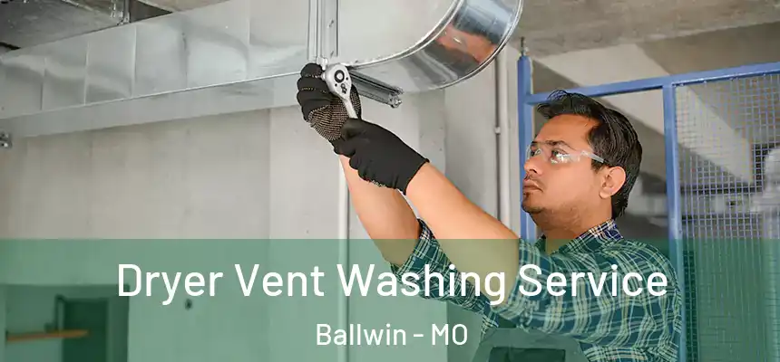  Dryer Vent Washing Service Ballwin - MO