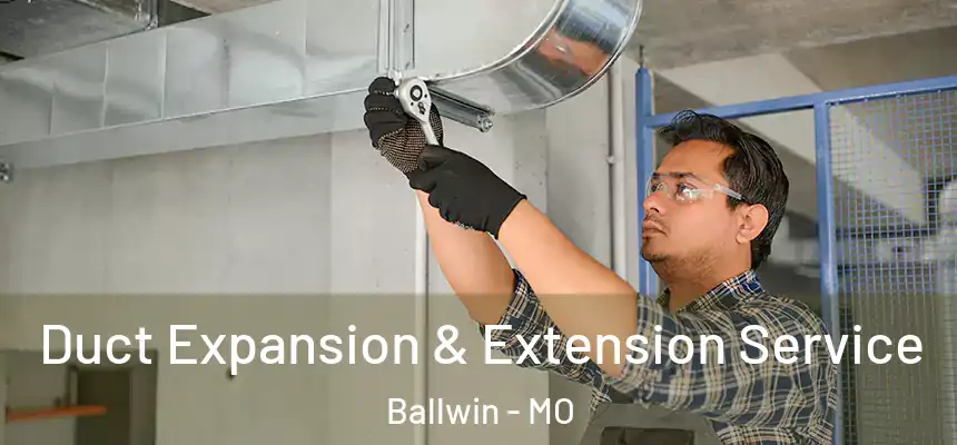  Duct Expansion & Extension Service Ballwin - MO