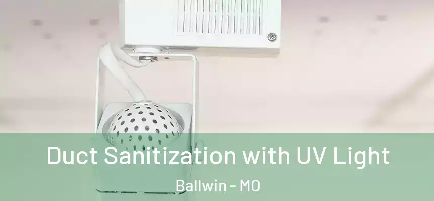Duct Sanitization with UV Light Ballwin - MO