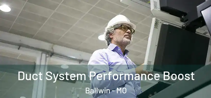 Duct System Performance Boost Ballwin - MO