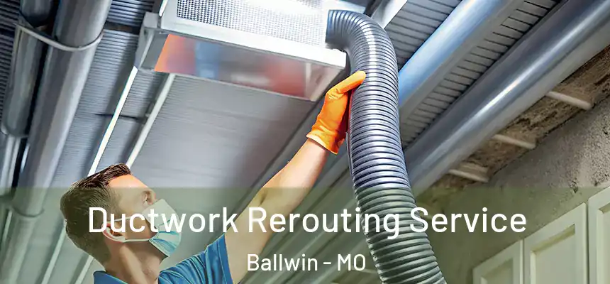  Ductwork Rerouting Service Ballwin - MO