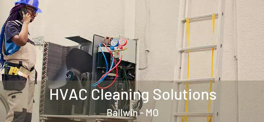 HVAC Cleaning Solutions Ballwin - MO