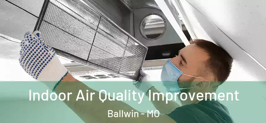 Indoor Air Quality Improvement Ballwin - MO