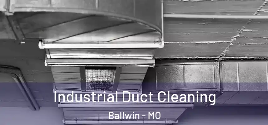 Industrial Duct Cleaning Ballwin - MO
