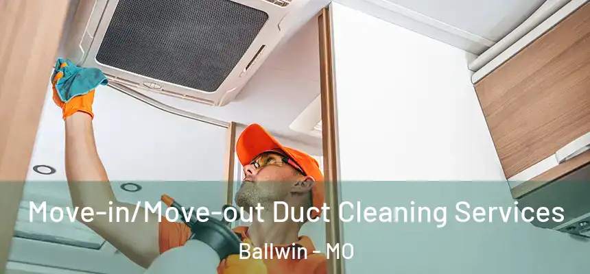  Move-in/Move-out Duct Cleaning Services Ballwin - MO