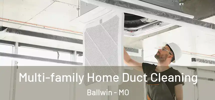 Multi-family Home Duct Cleaning Ballwin - MO