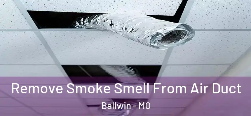 Remove Smoke Smell From Air Duct Ballwin - MO