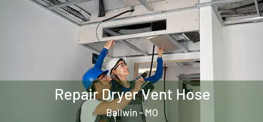  Repair Dryer Vent Hose Ballwin - MO