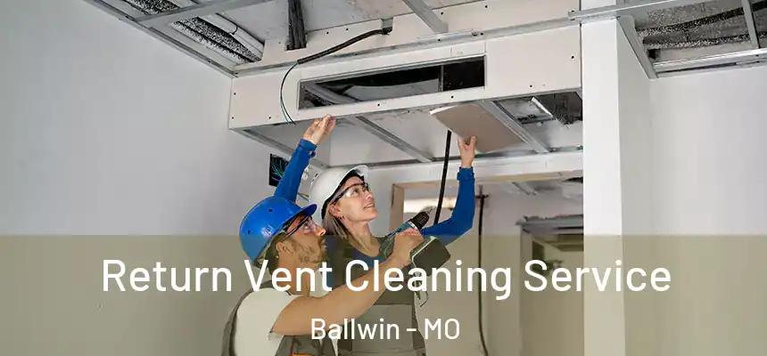  Return Vent Cleaning Service Ballwin - MO