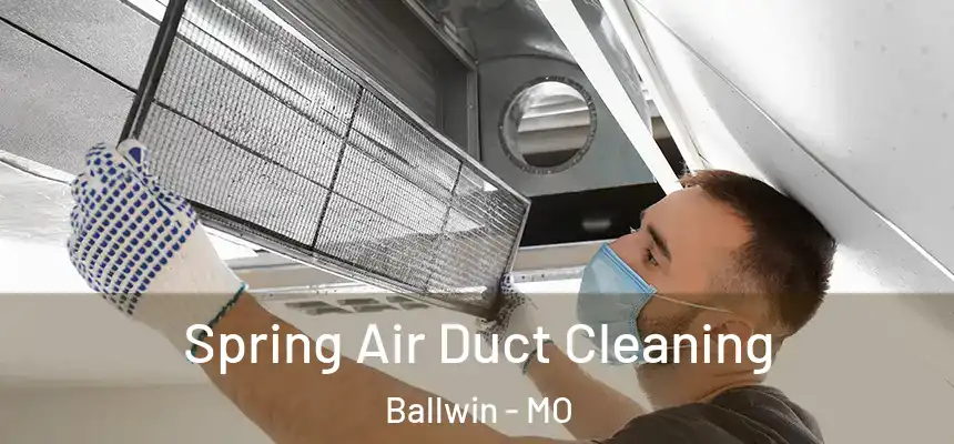 Spring Air Duct Cleaning Ballwin - MO