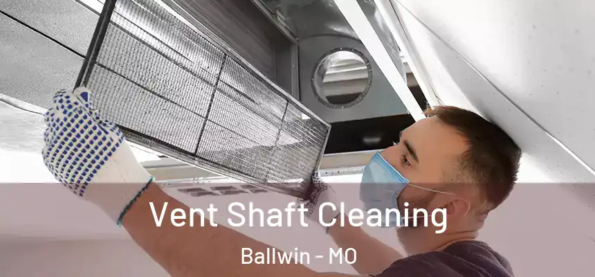 Vent Shaft Cleaning Ballwin - MO