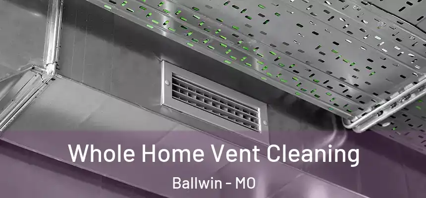  Whole Home Vent Cleaning Ballwin - MO